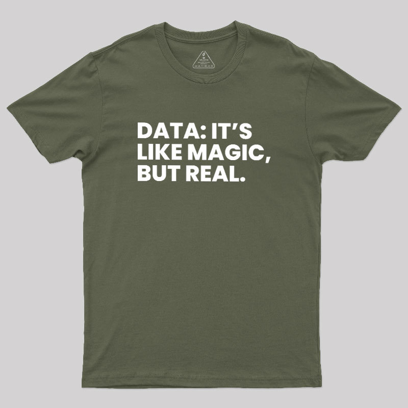 Data Its Like Magic But Real Geek T-Shirt