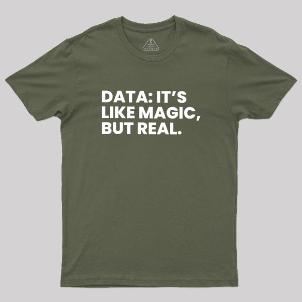 Data Its Like Magic But Real Geek T-Shirt