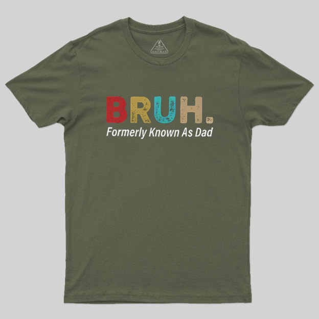 Bruh Formerly Known As Dad Geek T-Shirt
