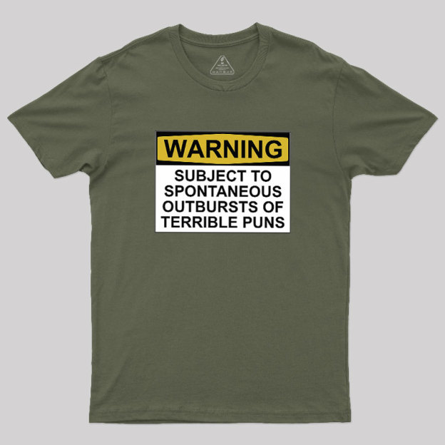 SUBJECT TO SPONTANEOUS OUTBURSTS OF TERRIBLE PUNS Geek T-Shirt