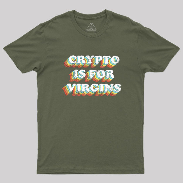 Crypto is for Virgins Geek T-Shirt