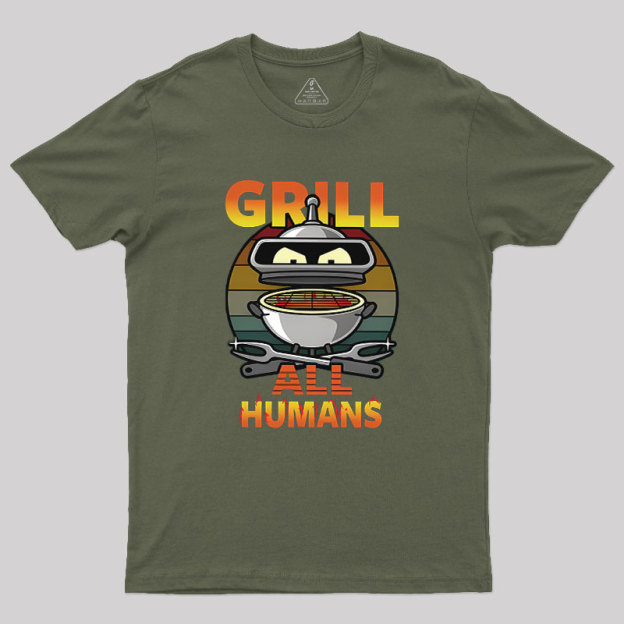 Grill All Humans Geek T-Shirt