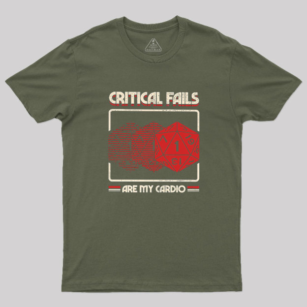 Critical Fails Are My Cardio Geek T-Shirt