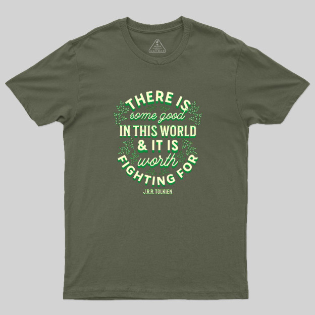 There is Some Good in This World Geek T-Shirt