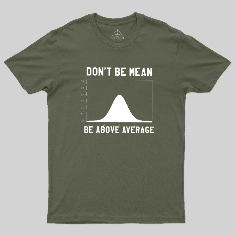 Nerdy Don't Be Mean Be Above Average Science Geek T-Shirt