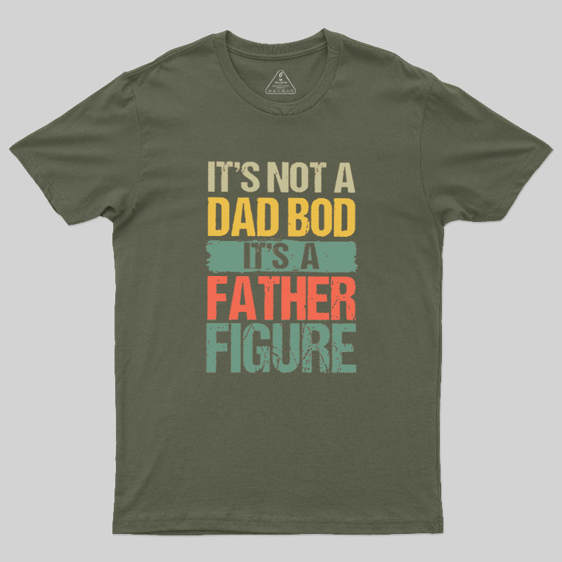 Retro Vintage It's Not A Dad Bod It's A Father Figure Geek T-Shirt