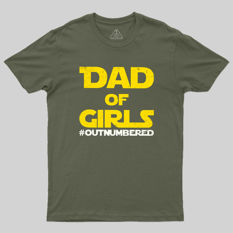 Dad of Girls Outnumbered Geek T-Shirt