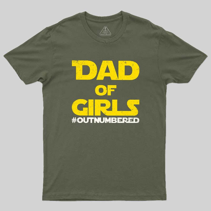 Dad of Girls Outnumbered Geek T-Shirt