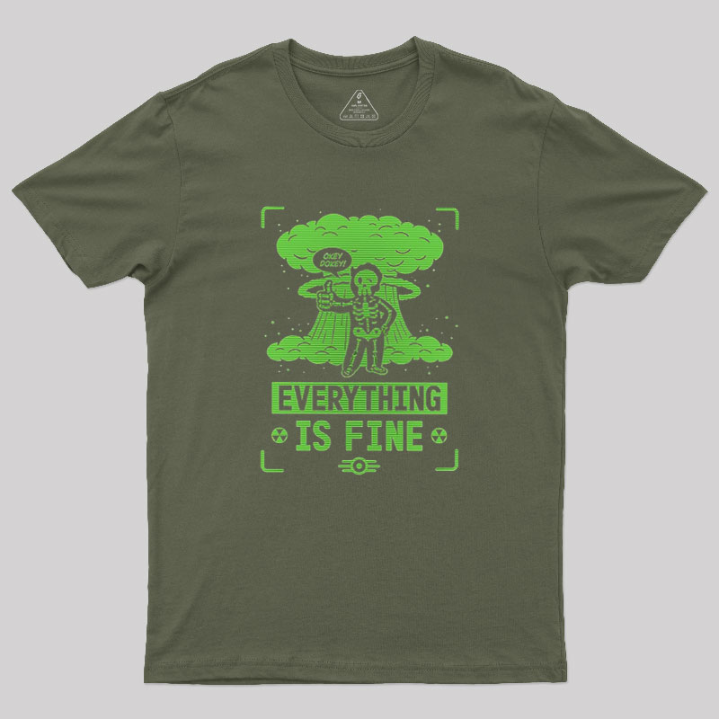 Everything Is Fine Geek T-Shirt