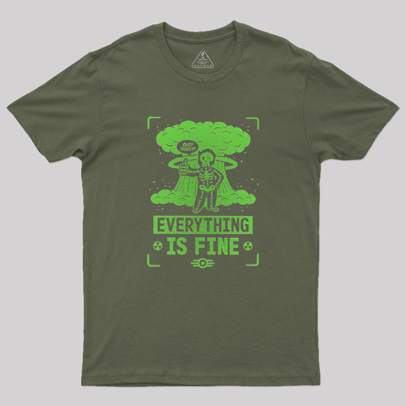 Everything Is Fine Geek T-Shirt