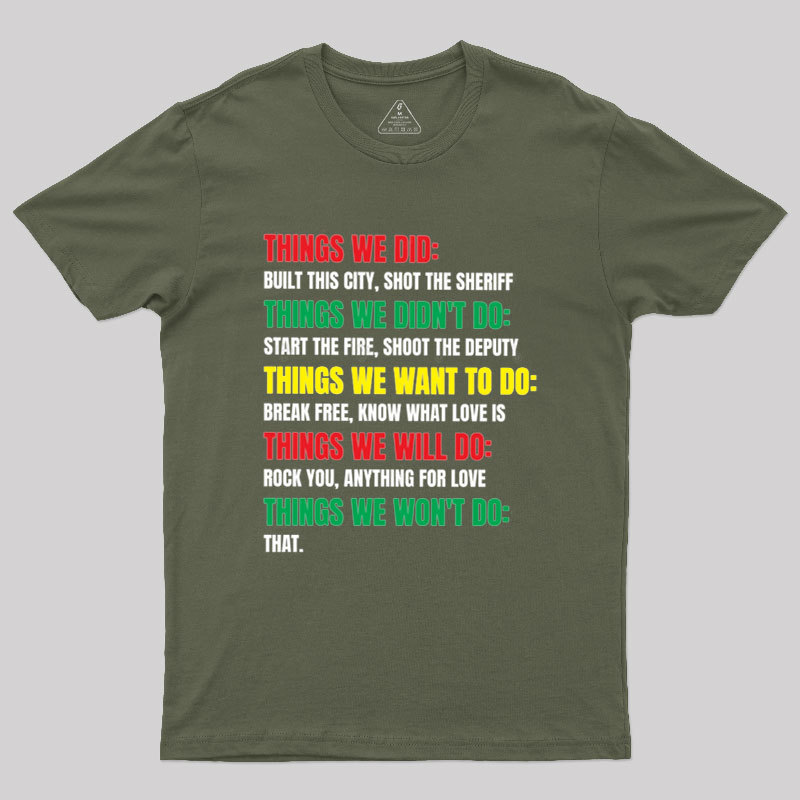 Things We Did Built This City Shot The Sheriff Geek T-Shirt