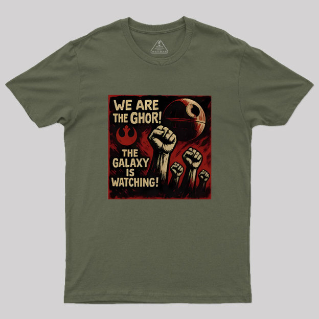 We Are The Ghor The Galaxy Is Watching Geek T-Shirt