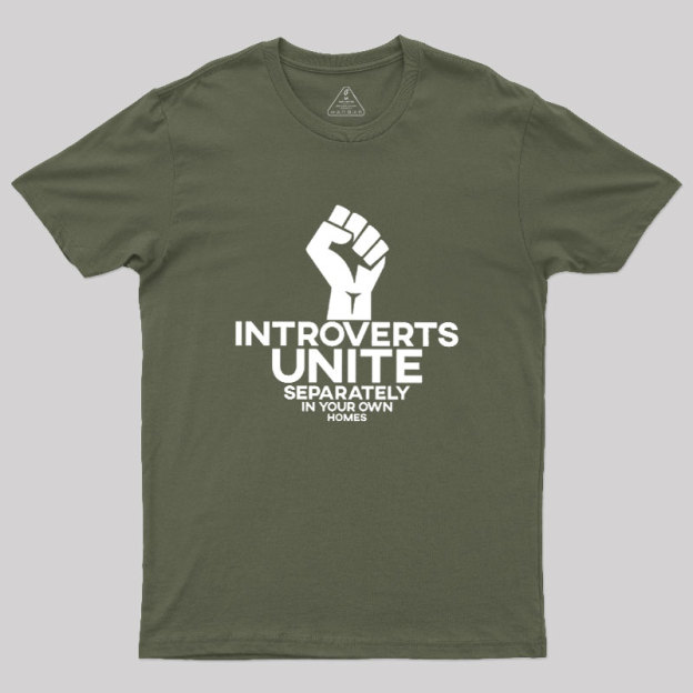 INTROVERTS UNITE Separately In Your Own Homes Geek T-Shirt