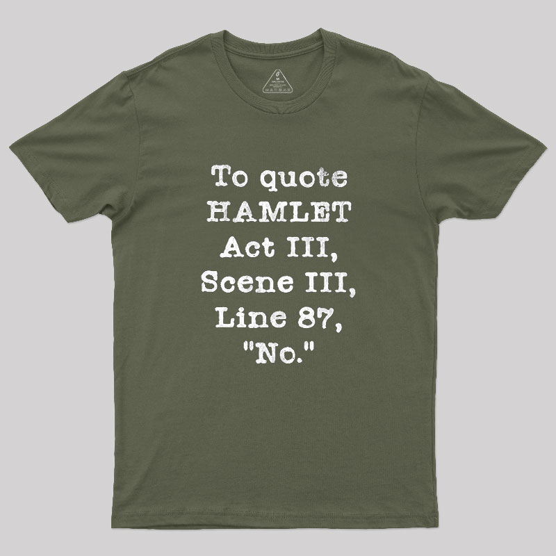 To Quote Hamlet Act III Geek T-Shirt