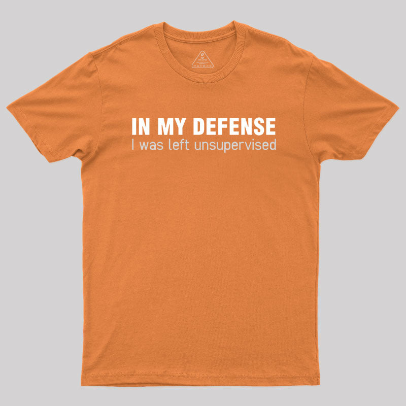 I Was Left Unsupervised T-Shirt