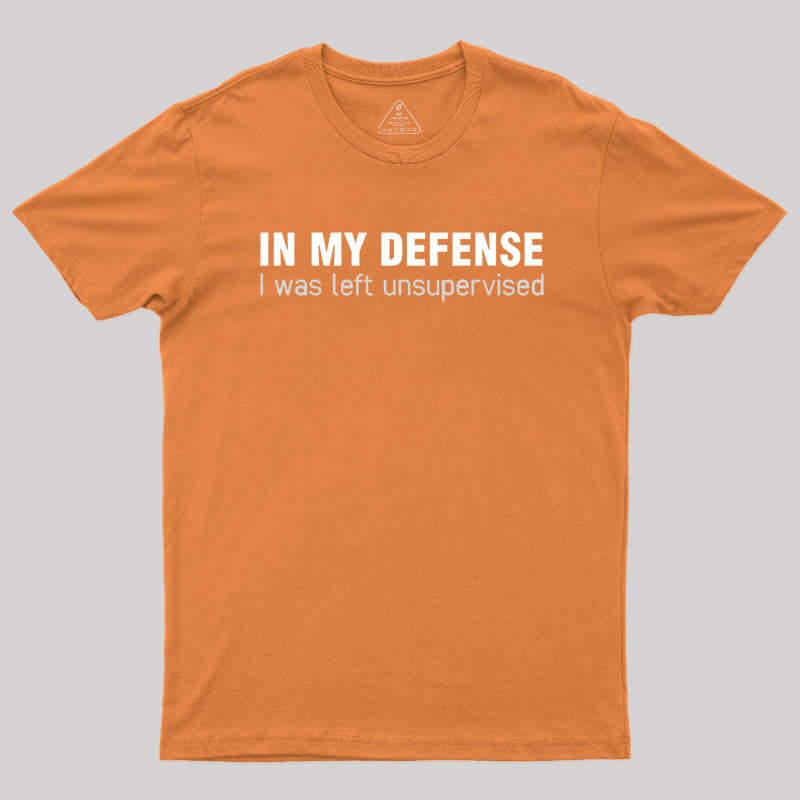 I Was Left Unsupervised T-Shirt