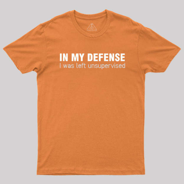 I Was Left Unsupervised T-Shirt