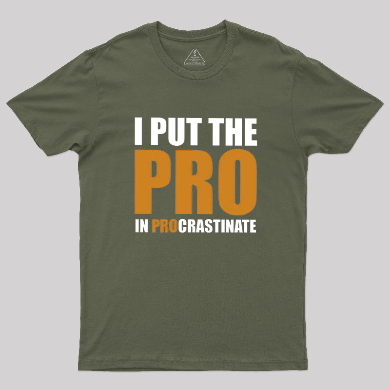 I Put The PRO In Procrastination Geek T-Shirt