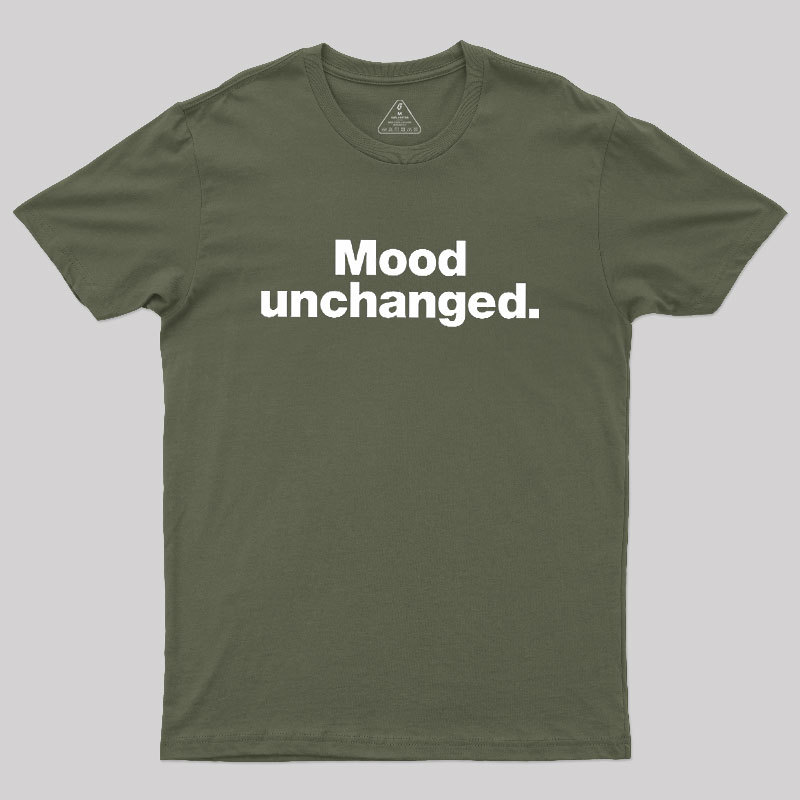 Mood Unchanged Geek T-Shirt
