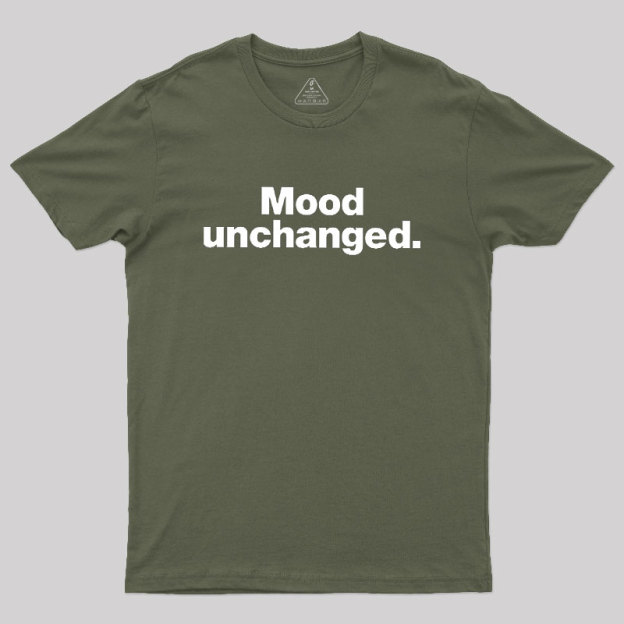 Mood Unchanged Geek T-Shirt
