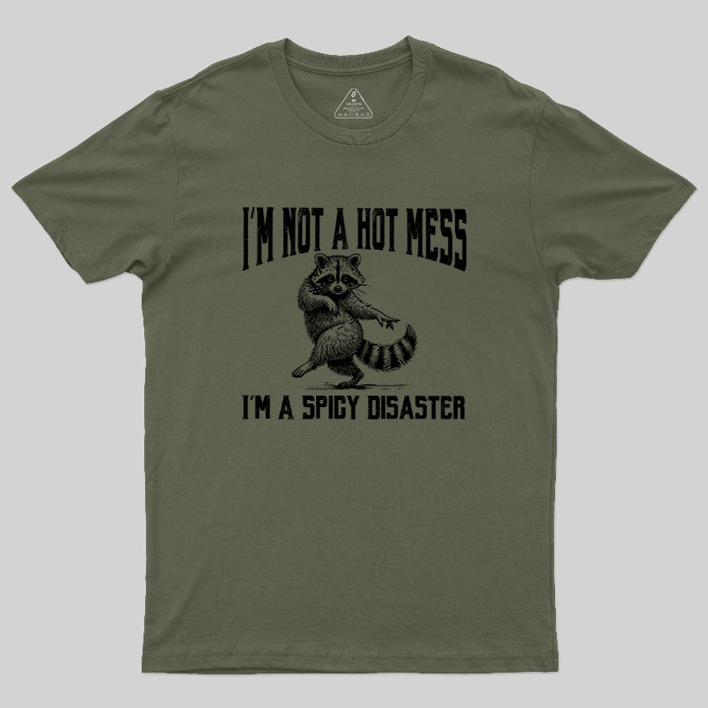 I'm Not A Hot Mess I'm A Spicy Disaster Geek T-Shirt