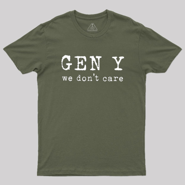 Gen Y: We Don't Care Geek T-Shirt