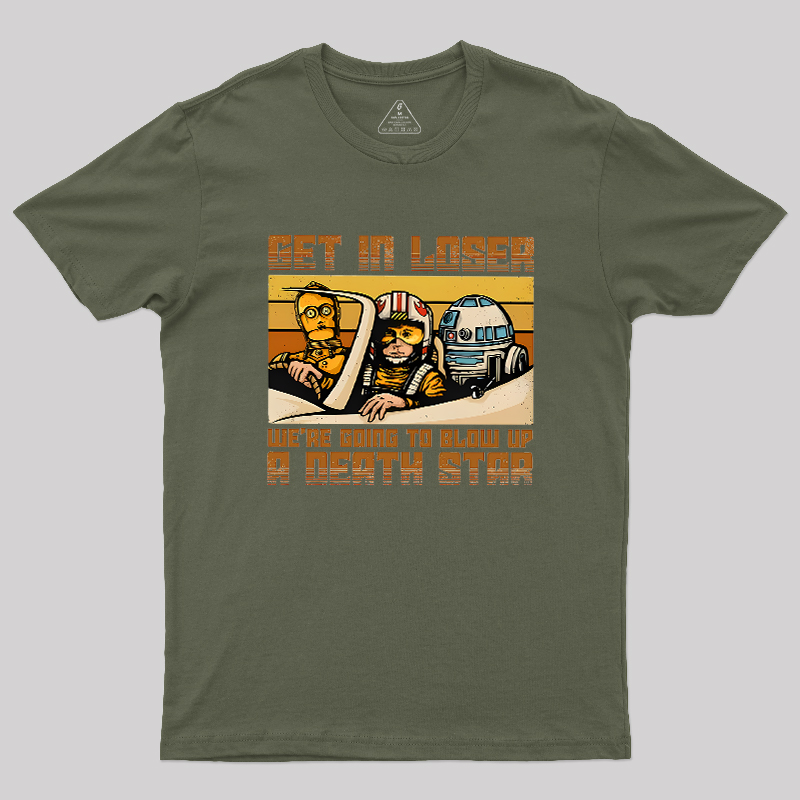 Get In Loser Empire Space Wars Geek T-Shirt – Geeksoutfit