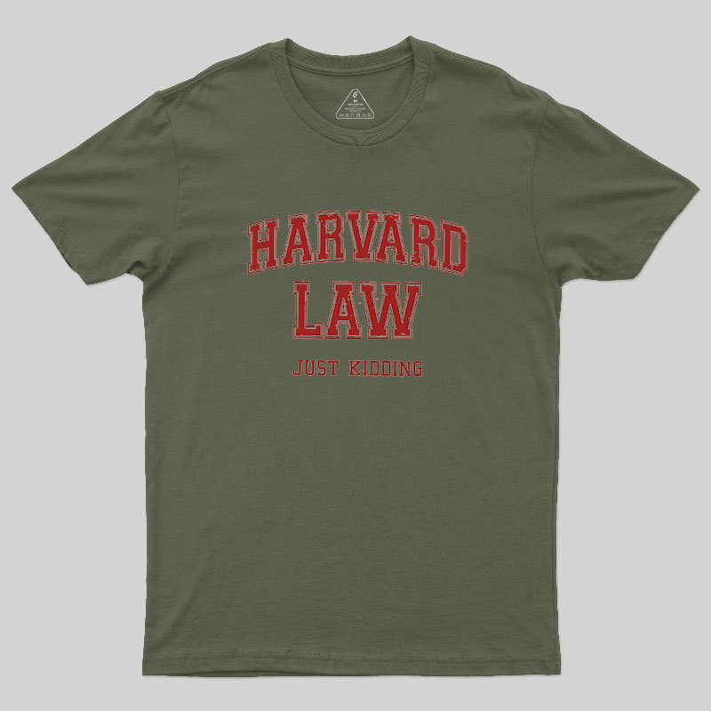 Harvard Law (Just Kidding) Geek T-Shirt