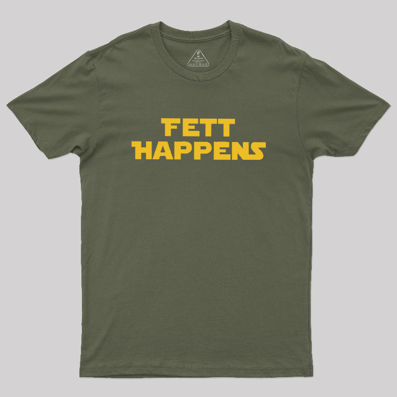 Fett Happens Geek T-Shirt