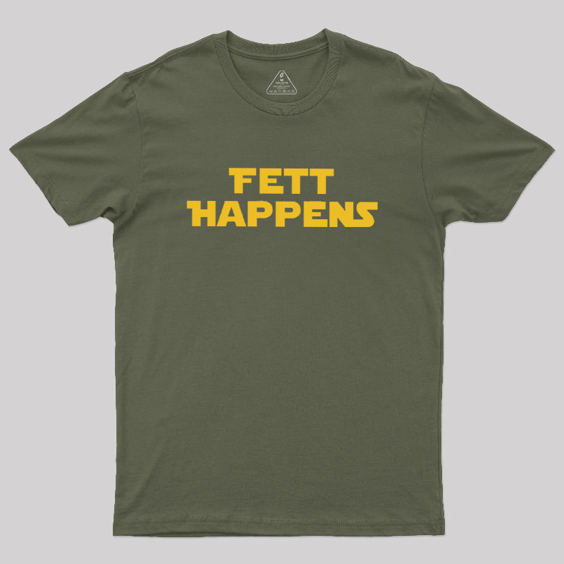 Fett Happens Geek T-Shirt