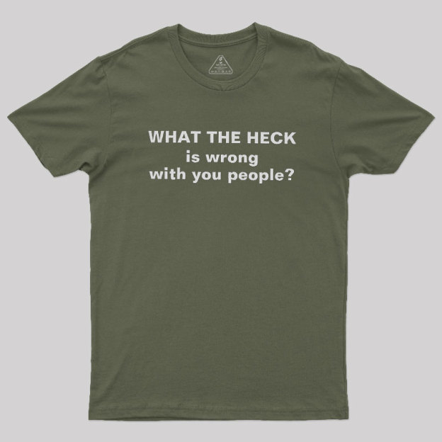 Funny What The Heck Geek T-Shirt