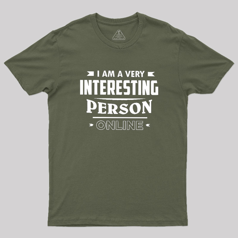 I Am A Very Interesting Person ONLINE Geek T-Shirt