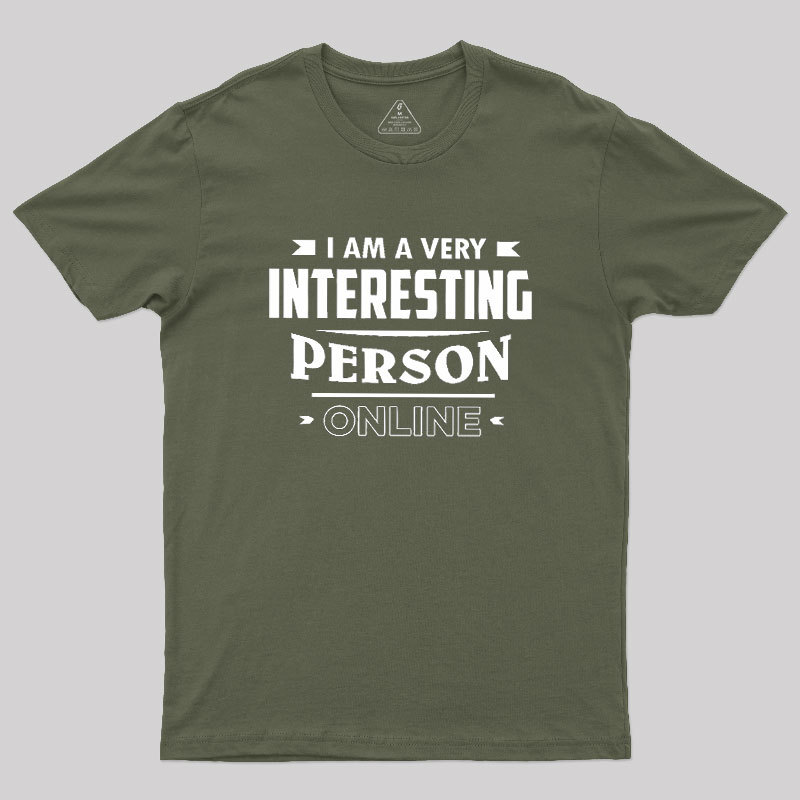 I Am A Very Interesting Person ONLINE Geek T-Shirt