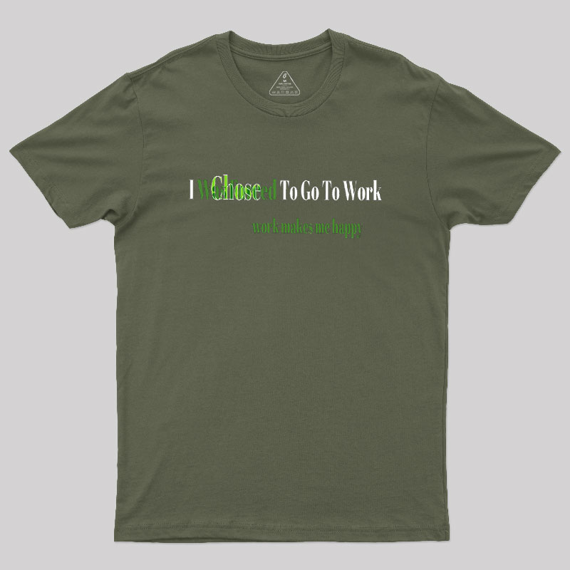 Work Makes Me Happy Geek T-Shirt