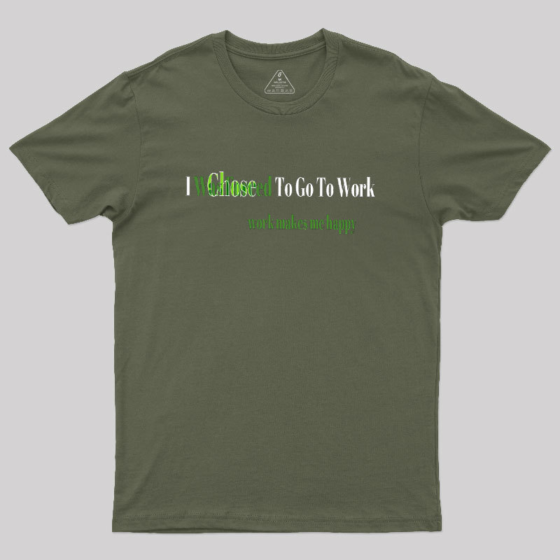 Work Makes Me Happy Geek T-Shirt