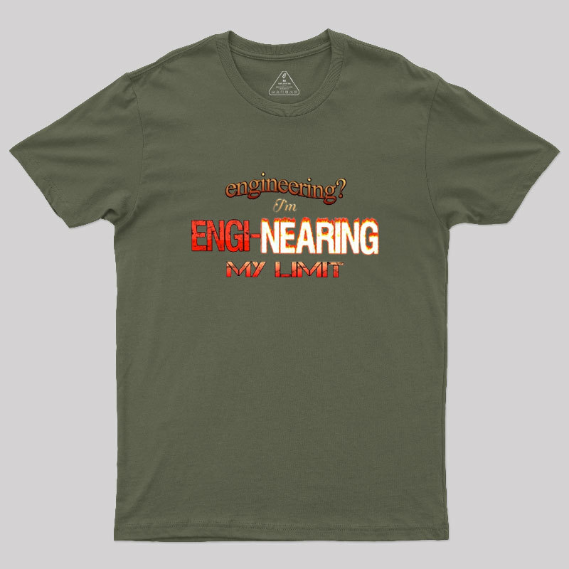 Engineering Im Engi-nearing My Limit Engineer Geek T-Shirt