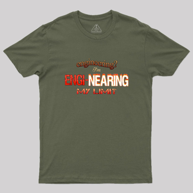 Engineering Im Engi-nearing My Limit Engineer Geek T-Shirt