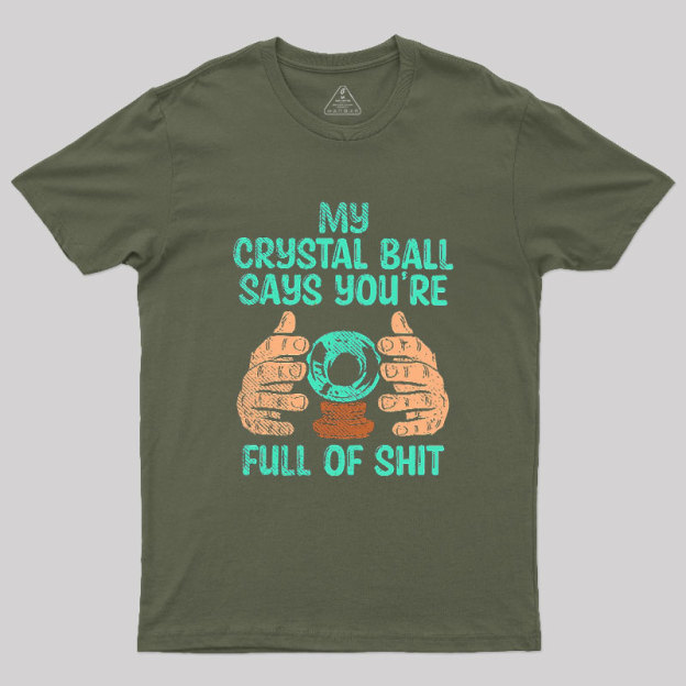My Crystal Ball Says Geek T-Shirt