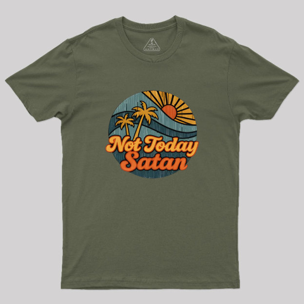 Not Today Satan Geek T-Shirt
