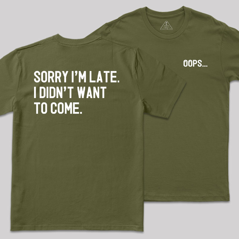 Sorry Im Late Front and Back Printed Geek T-Shirt