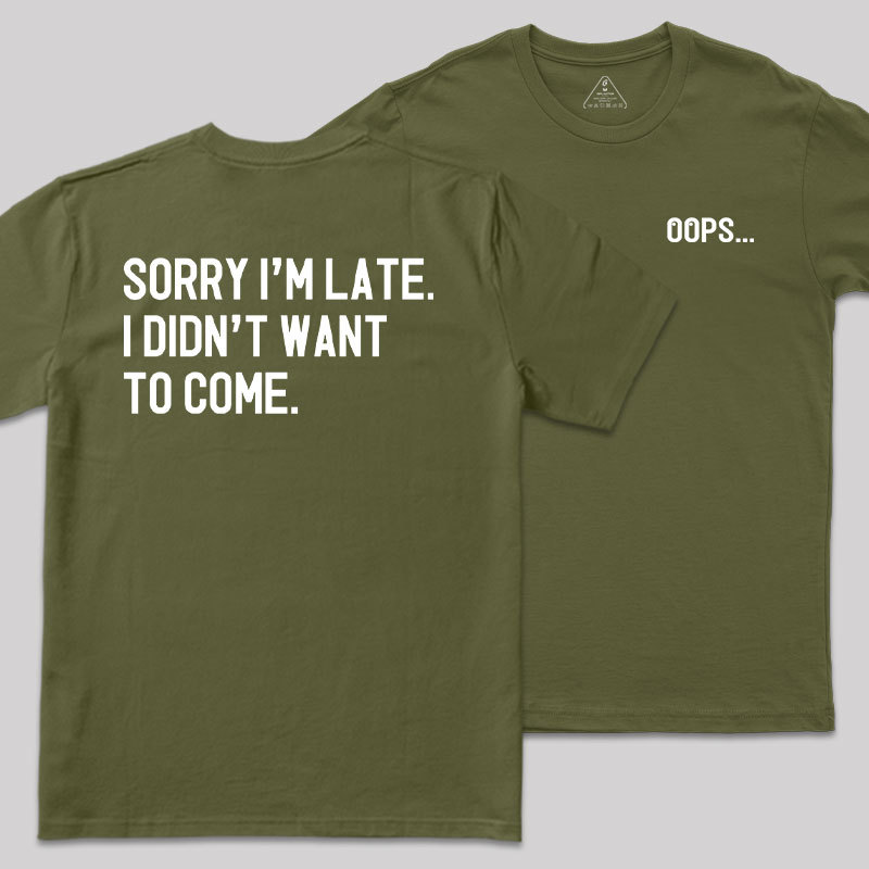 Sorry Im Late Front and Back Printed Geek T-Shirt