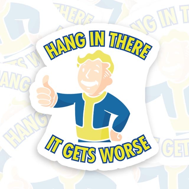 Hang In There It Gets Worse Geek Sticker