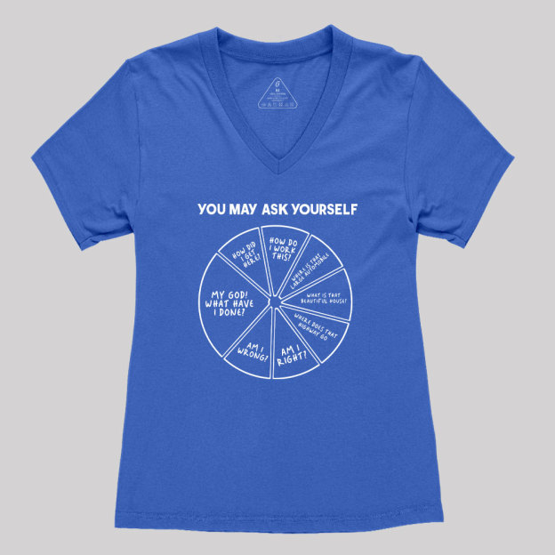 You May Ask Yourself Women's V-Neck T-shirt
