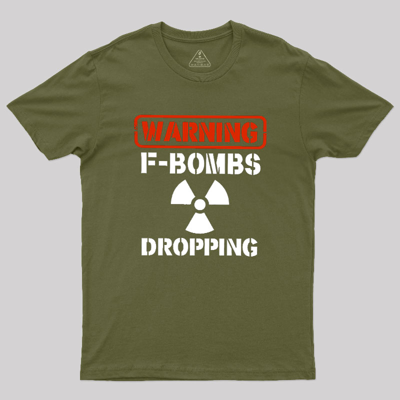 Warning F Bombs Dropping Geek T-Shirt