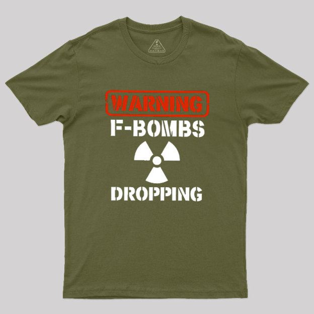 Warning F Bombs Dropping Geek T-Shirt