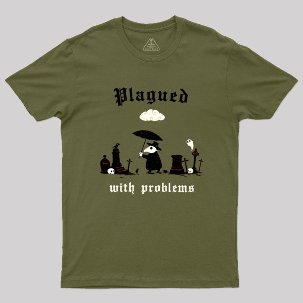 Plagued With Problems Geek T-Shirt