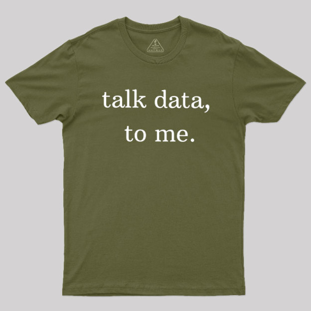 Talk Data to Me Geek T-Shirt