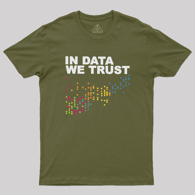 In Big Data We Trust Geek T-Shirt