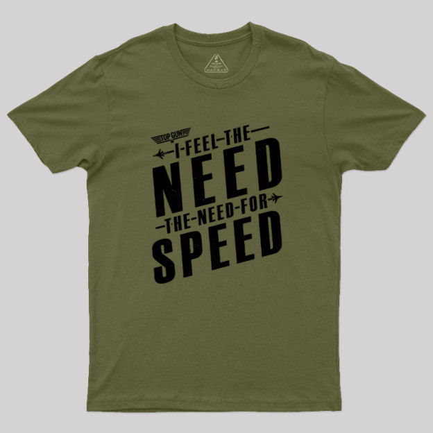 I Feel The Need For Speed Geek T-Shirt