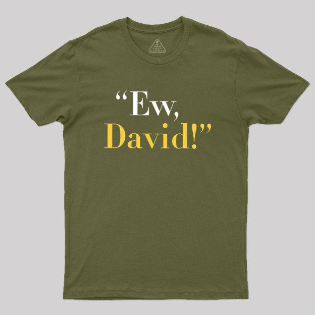 Ew, David Geek T-Shirt